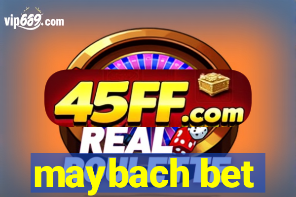 maybach bet
